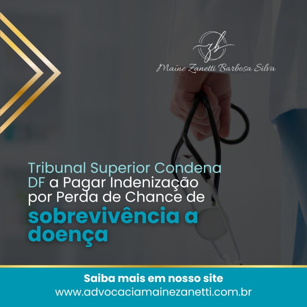STJ Condena DF a Indenizar pela Perda de Chance de Sobrevivência a Doença ⚖️🏥