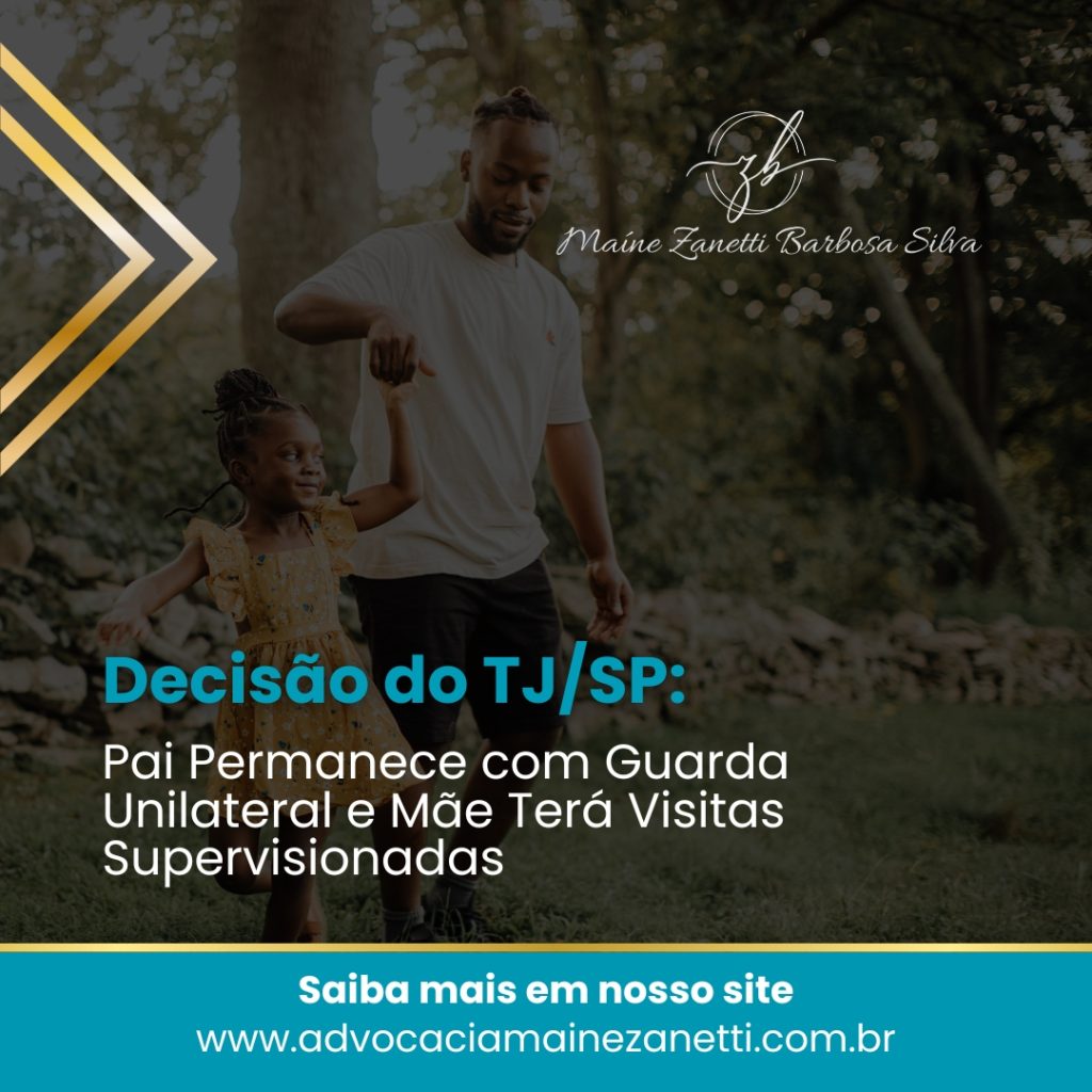 TJ/SP Mantém Guarda Unilateral ao Pai e Visitas Assistidas à Mãe: Entenda os Impactos 👨‍👧💼