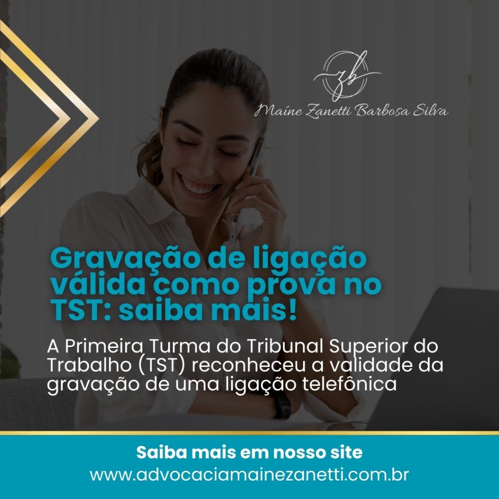 Gravação de ligação válida como prova no TST: saiba mais!